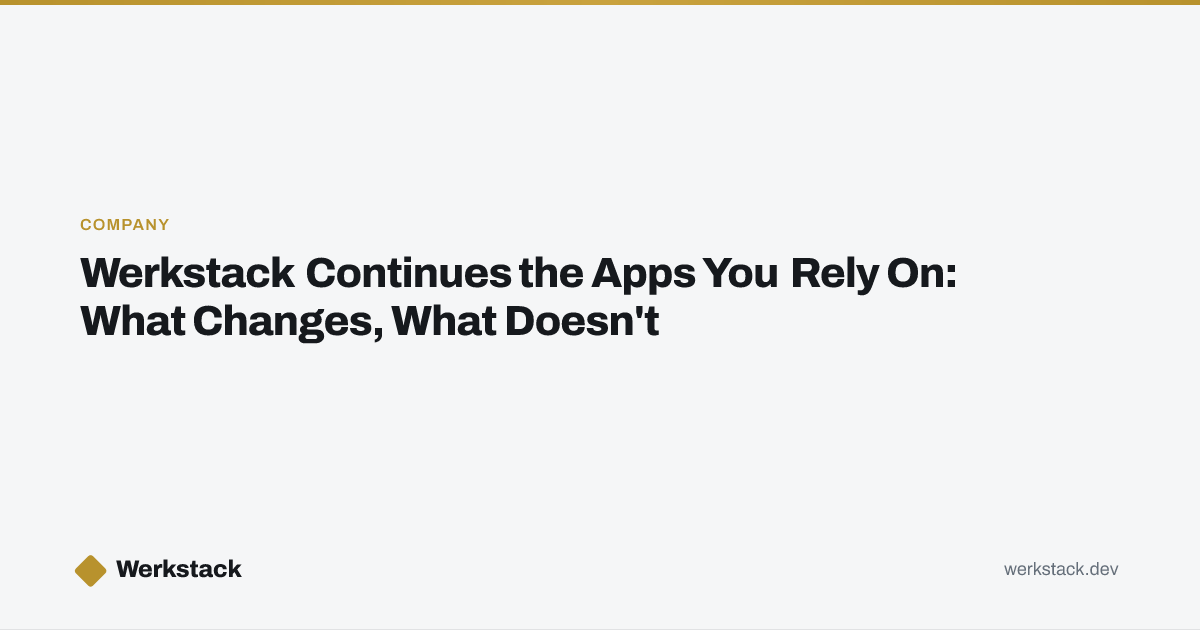 Werkstack Continues the Apps You Rely On: What Changes, What Doesn't